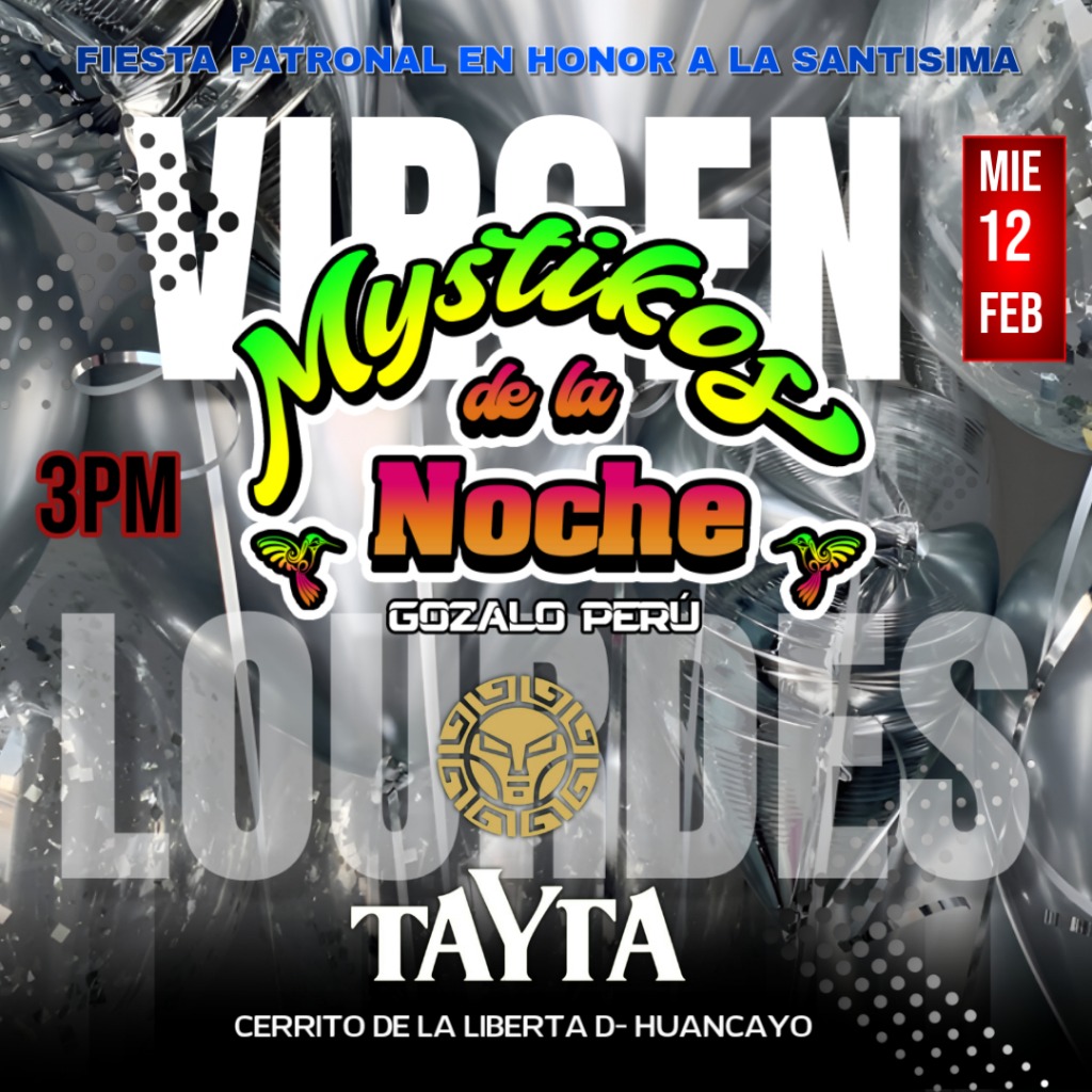 Fiesta Patronal Virgen de Lourdes en Tayta - Cerrito de la Libertad, Huancayo
